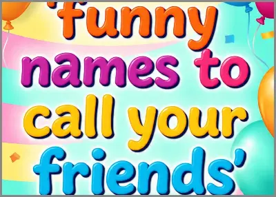 funny names to call your friends