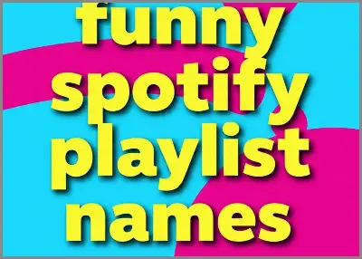 funny spotify playlist names